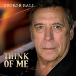 George Ball - Think Of Me